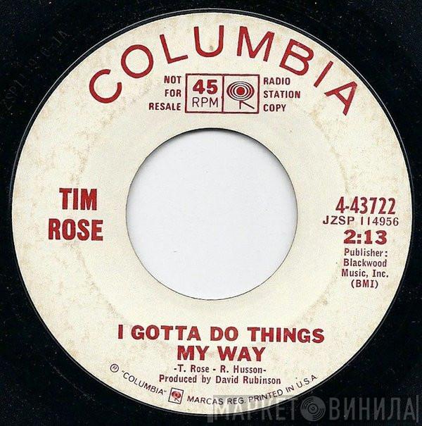  Tim Rose  - I Gotta Do Things My Way / Where Was I?