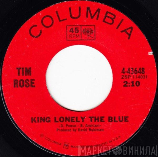 Tim Rose  - King Lonely The Blue / Hey Joe (You Shot Your Woman Down)