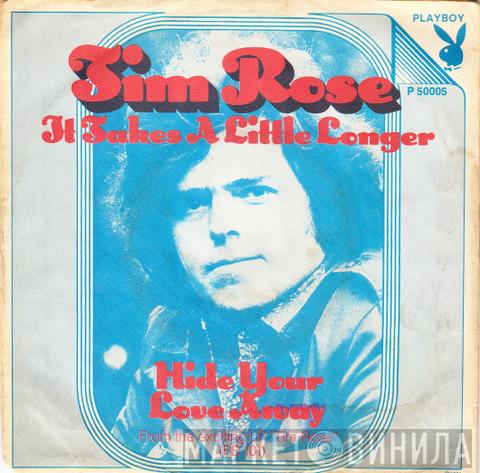  Tim Rose  - It Takes A Little Longer