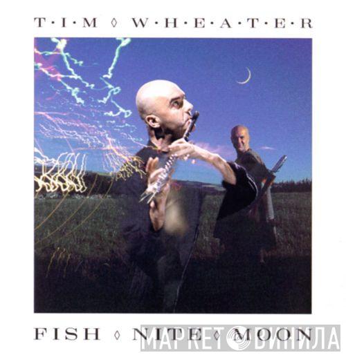 Tim Wheater - Fish Nite Moon