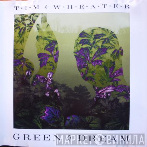 Tim Wheater - Green Dream