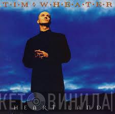 Tim Wheater - Heart Land