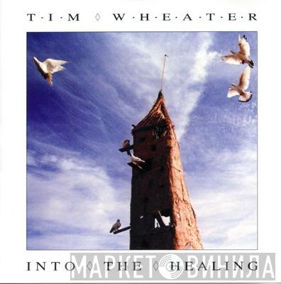 Tim Wheater - Into The Healing