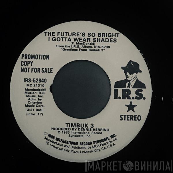  Timbuk 3  - The Future's So Bright I Gotta Wear Shades