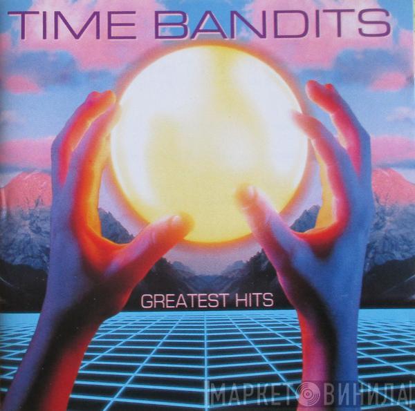  Time Bandits  - Greatest Hits