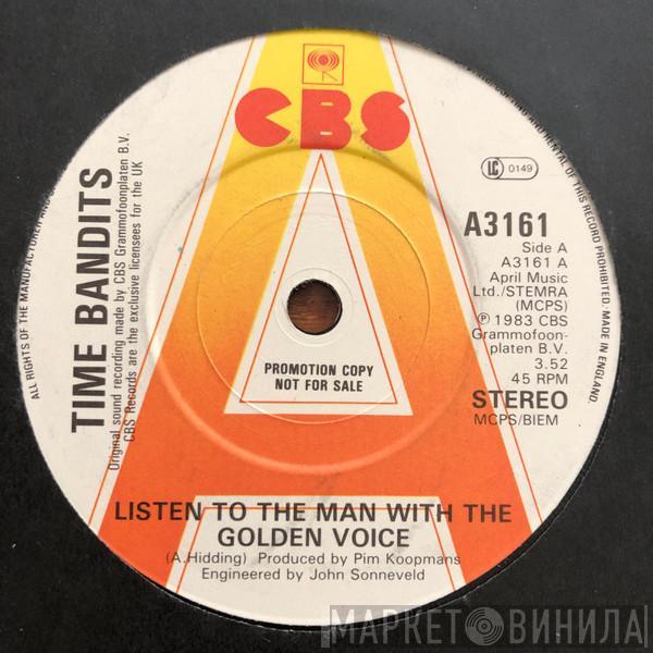 Time Bandits - Listen To The Man With The Golden Voice