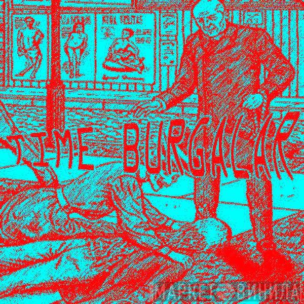  Time Burgalar  - Shit Noise Is A-OK!