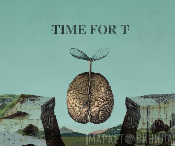 Time For T - Time For T