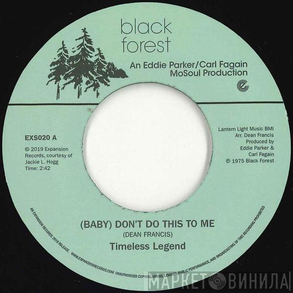 Timeless Legend - (Baby) Don't Do This To Me / Where There's Love There's A Way
