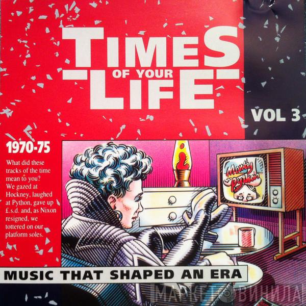  - Times Of Your Life 1970-1975 Vol 3