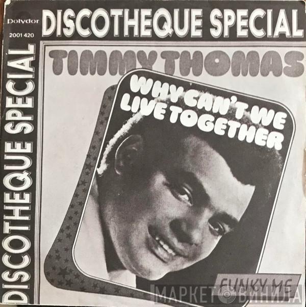  Timmy Thomas  - Why Can't We Live Together / Funky Me