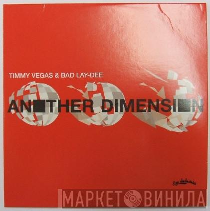 Timmy Vegas, Bad Lay-Dee - Another Dimension