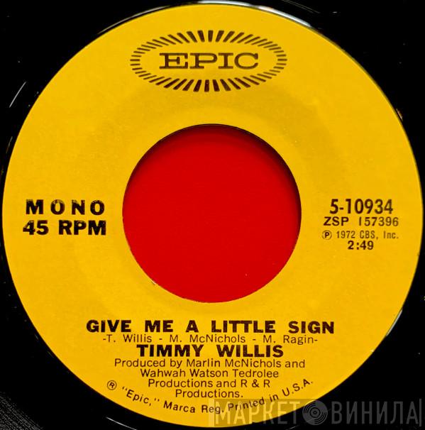 Timmy Willis - Give Me A Little Sign / Don't Want To Set Me Free