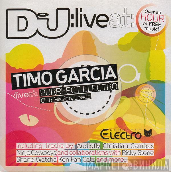 Timo Garcia - DJ:Live At: Purrfect Electro, Club Mission, Leeds
