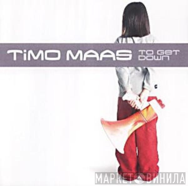 Timo Maas - To Get Down