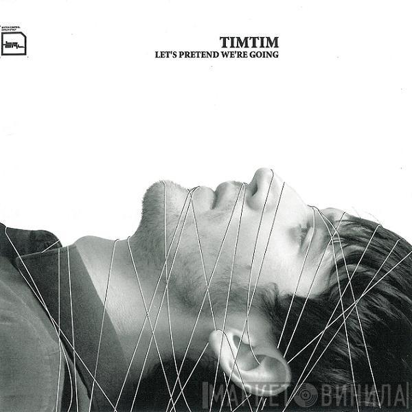  Timtim  - Let's Pretend We're Going