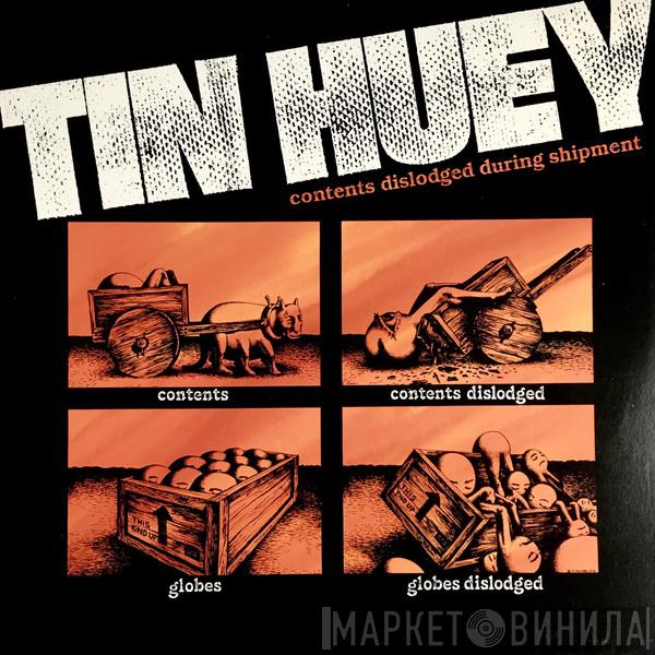 Tin Huey - Contents Dislodged During Shipment