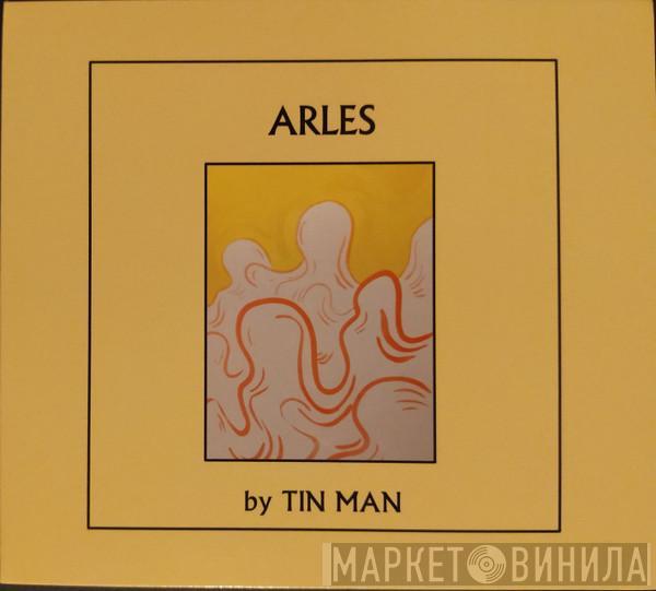  Tin Man   - Arles