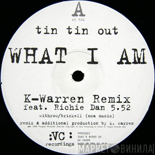  Tin Tin Out  - What I Am (Remixes)