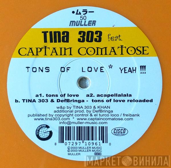 Tina 303, Captain Comatose - Tons Of Love Yeah !!!