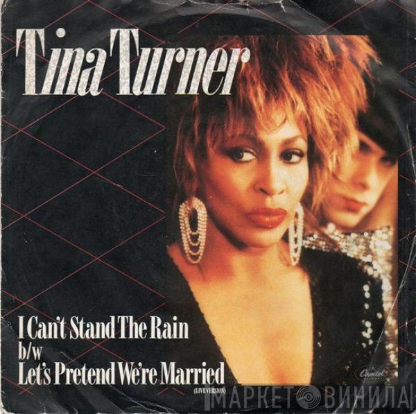 Tina Turner  - I Can't Stand The Rain / Let's Pretend We're Married