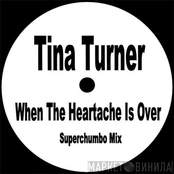  Tina Turner  - When The Heartache Is Over (Superchumbo Mix)
