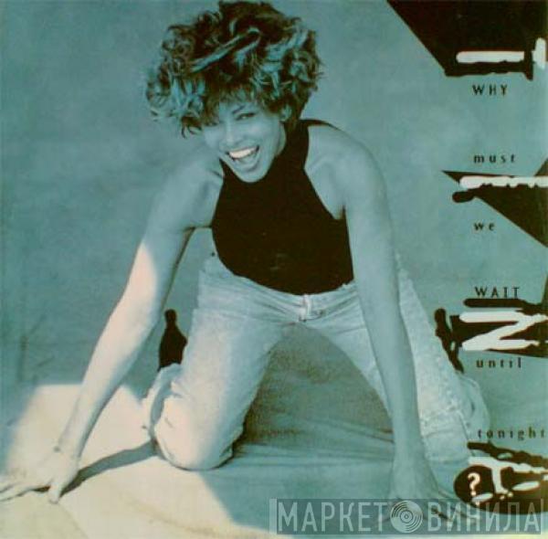  Tina Turner  - Why Must We Wait Until Tonight