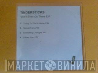 Tindersticks - Don't Even Go There