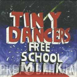 Tiny Dancers - Free School Milk