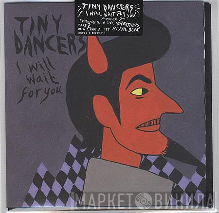 Tiny Dancers - I Will Wait For You