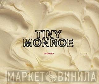 Tiny Monroe - Cream EP