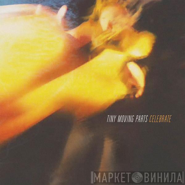  Tiny Moving Parts  - Celebrate