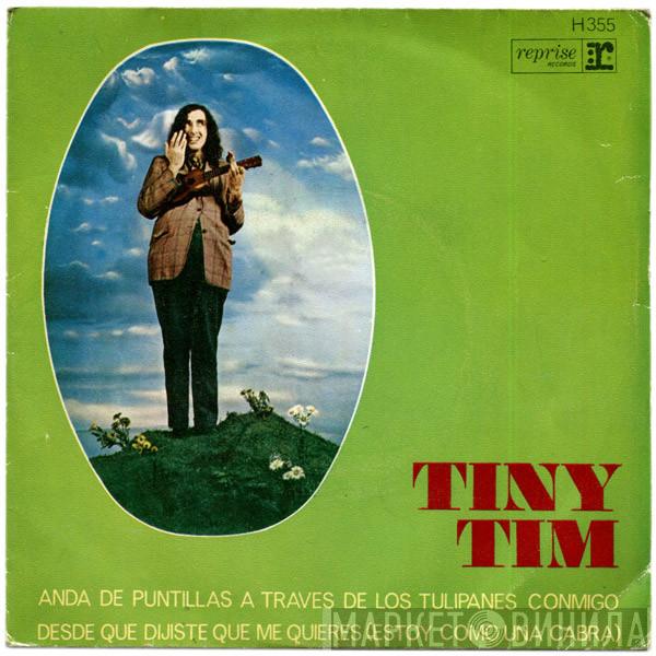  Tiny Tim  - Anda De Puntillas A Traves De Los Tulipanes Conmigo / Desde Que Dijiste Que Me Quieres (Estoy Como Una Cabra)