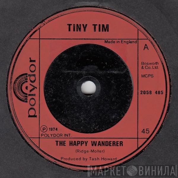  Tiny Tim  - The Happy Wanderer / My Nose Always Gets In The Way
