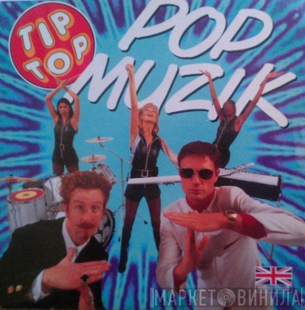 Tip Top  - Pop Muzik