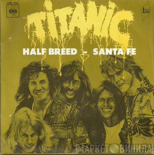  Titanic   - Half Breed / Santa Fe