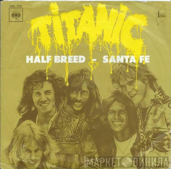  Titanic   - Half Breed / Santa Fe