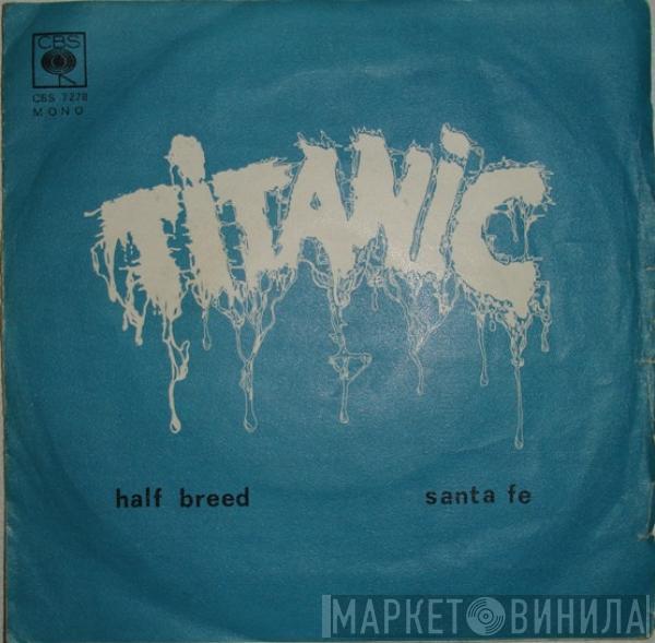  Titanic   - Half Breed / Santa Fe