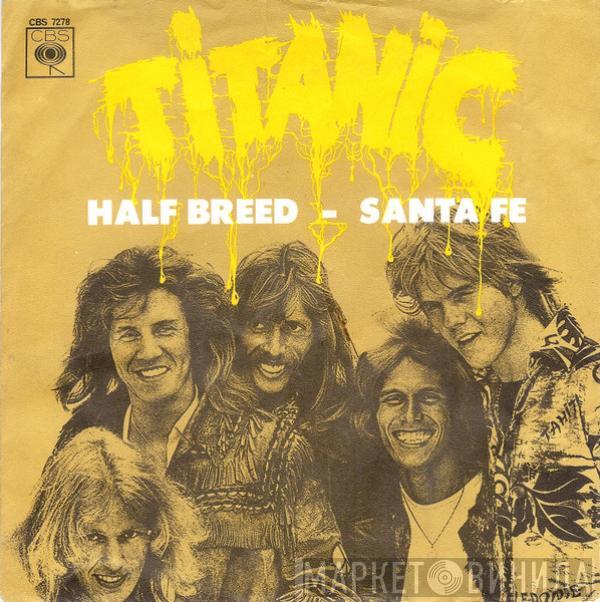  Titanic   - Half Breed - Santa Fe
