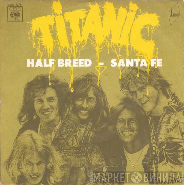  Titanic   - Half Breed - Santa Fe