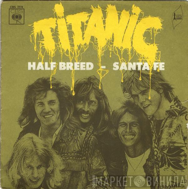  Titanic   - Half Breed - Santa Fe
