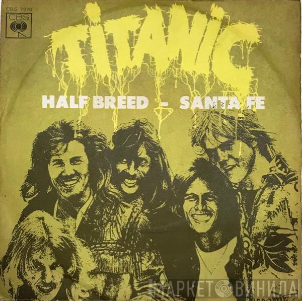  Titanic   - Half Breed - Santa Fe