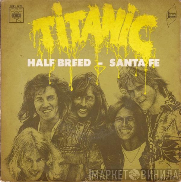  Titanic   - Half Breed - Santa Fe