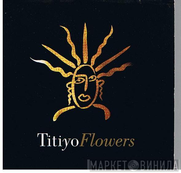  Titiyo  - Flowers