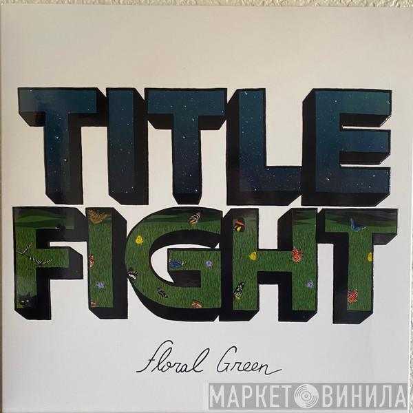 Title Fight - Floral Green