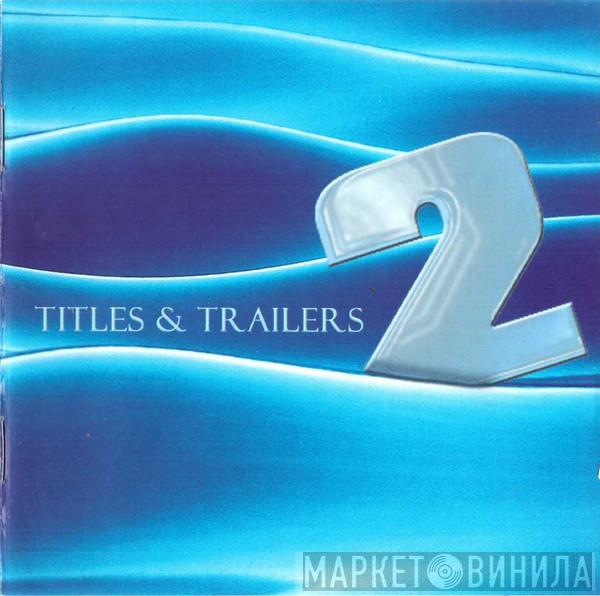  - Titles & Trailers 2
