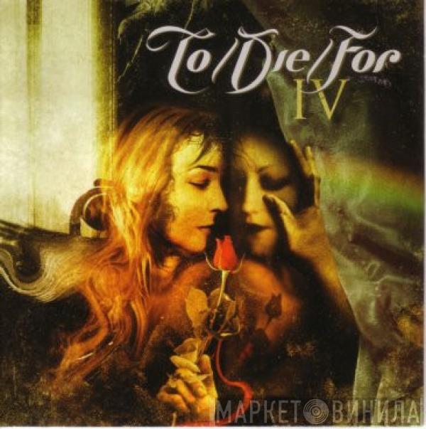 To/Die/For - IV