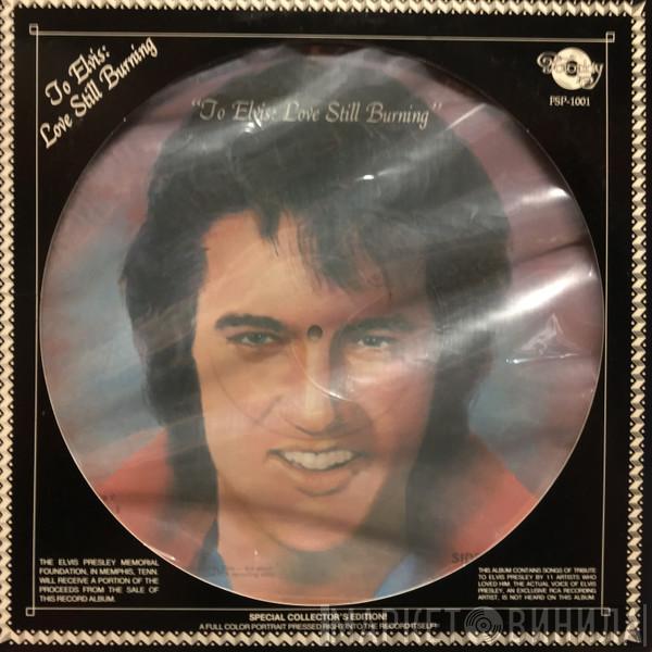  - To Elvis: Love Still Burning