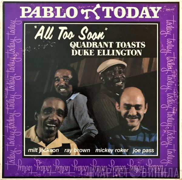 Toasts Quadrant   Duke Ellington  - All Too Soon