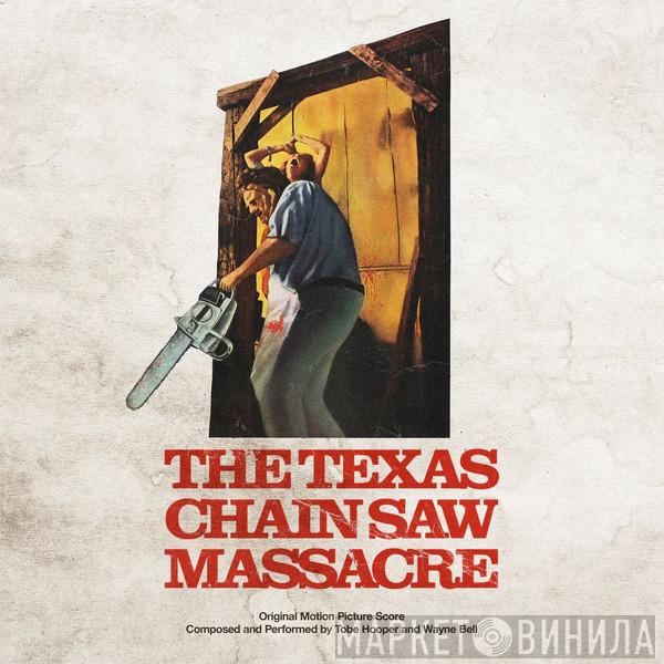 Tobe Hooper, Wayne Bell  - The Texas Chain Saw Massacre (Original Motion Picture Score)